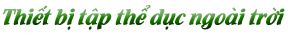 Thiết bị tập thể dục ngoài trời